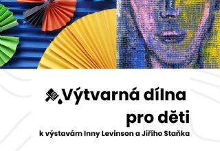 Výtvarná dílna pro děti k výstavám Jiřího Staňka a Inny Levinson 